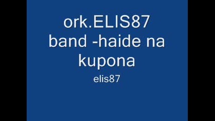 ork.elis87 band - haide na kupona