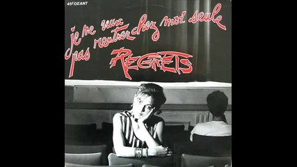 Regrets - Je Ne Veux Pas Rentrer Chez Moi Seule (version Longue 1983)