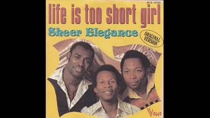 Sheer Elegance - Life Is Too Short ,girl