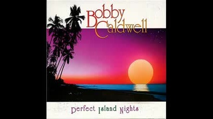 Bobby Caldwell - Perfect Island Nights