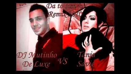 Dj Mutinho De Luxe vs Tanja Savic - Da to sam ja (remix 2010) 