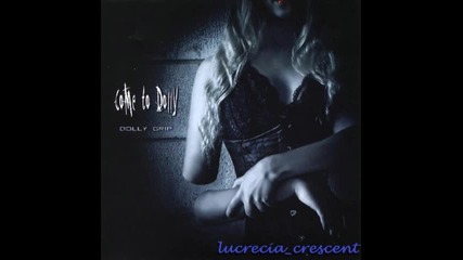 Come to dolly - Prevent the cure 