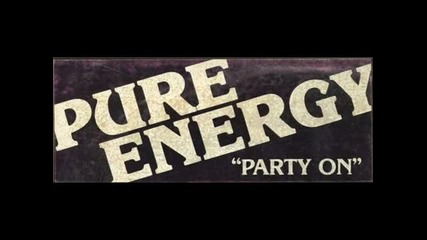 Pure Energy - Party On ( Club Mix ) 1980