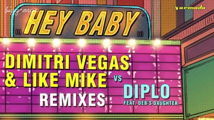 Dimitri Vegas and Like Mike vs Diplo ft. Debs Daughter - Hey Baby ( Steve Aoki Remix )