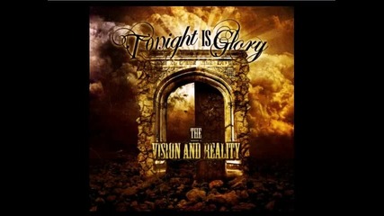 Tonight Is Glory - Exciting Forms Of Destruction (the Vision And Reality 2009) 