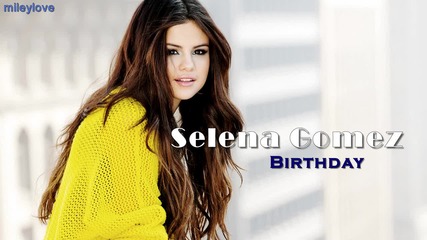 Превод! Selena Gomez - Birthday Селена Гомез - Рожден ден