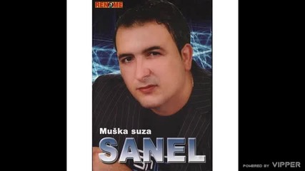 Sanel Hamidovic - Muska suza - (audio 2007)