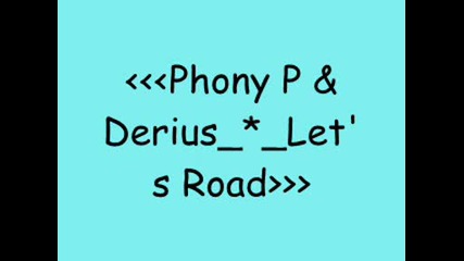 Phony P - Derius - - Lets road