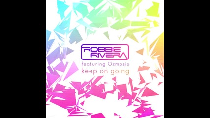 Robbie Rivera featuring Ozmosis - Keep On Going ( Extended Album Mix)