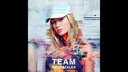 Iggy Azalea - Team ( A U D I O )