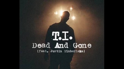 T.i feat. Justin Timberlake - Dead and Gone 