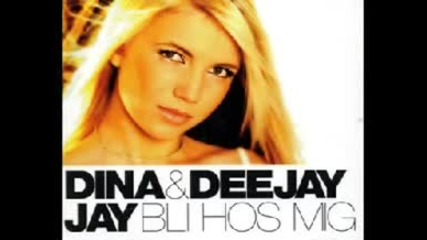 Dina Deejay Jay - Bli Hos Mig [eurodance ]