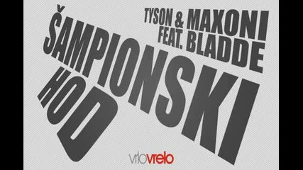 Tyson Maxoni feat. Bladde - Sampionski Hod (prod. by Bk5bl)
