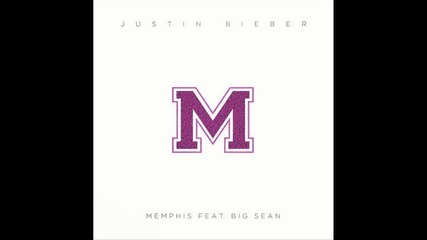 Justin Bieber ft. Big Sean - Memphis