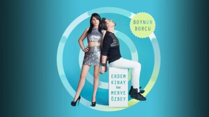 Erdem Kinay Ft Merve Ozbey Boynun Borcu Ft Mistir Dj Summer Hit Turkish Pop Mix Bass 2017 Hd
