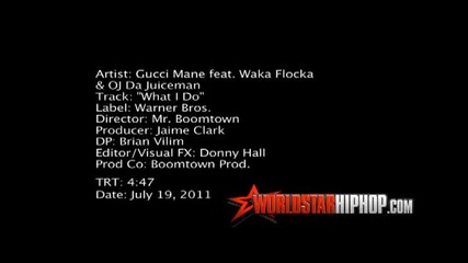 New Gucci Mane- What I Do Feat Waka Flocka & Oj Da Juiceman (official Video)