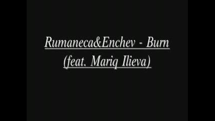 Rumaneca & Enchev Ft. Mariq Ilieva - Burn