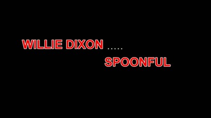 Earl Hooker - Wah Wah Blues. Willie Dixon - Spoonful 