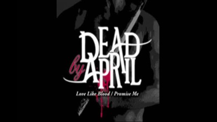Dead By April - Love Like Blood