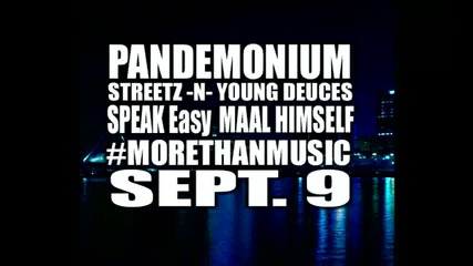 Pandemonium - Streetz -n- Young Deuces, Speakeasy and Maal Himself