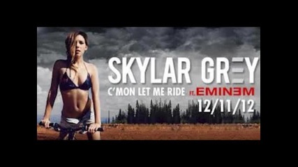 New! Skylar Grey feat. Eminem - C'mon Let Me Ride