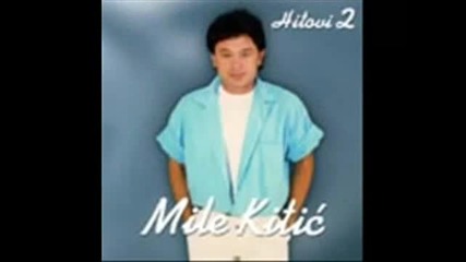 Mile Kitic - Osudjen sam da te volim