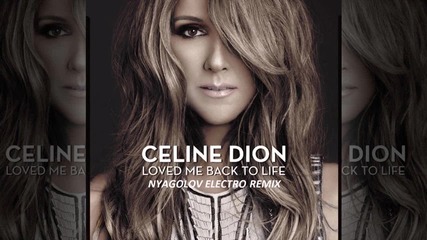 Celine Dion - Loved Me Back To Life (nyagolov Electro Remix)
