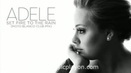 Adele - Set Fire To The Rain (moto Blanco Club Mix) (musicplayon.com)