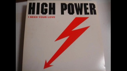 High Power - I Need Your Love (maxi mix)
