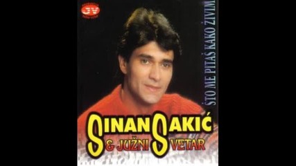 Sinan Sakic - 1983 -sto me pitas kako zivim.