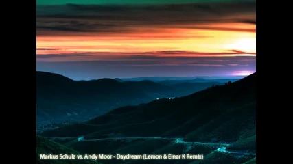 Markus Schulz & Andy Moor - Daydream (lemon & Einar K Remix)