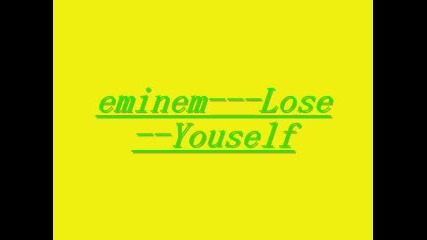 Eminem Lose Youlself