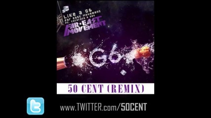 50 Cent - _like A G6 (remix)_ feat Far East Movement [download]