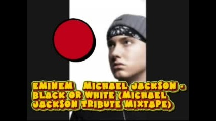 Eminem & Michael Jackson - Black Or White (michael Jackson Tribute Mixtape) 