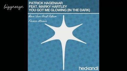 Patrick Hagenaar ft. Marky Hartley - You Got Me Glowing ( Dan Van And Adam Fierce Remix )