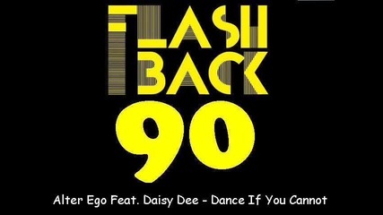 Alter Ego Feat. Daisy Dee - Dance If You Cannot 