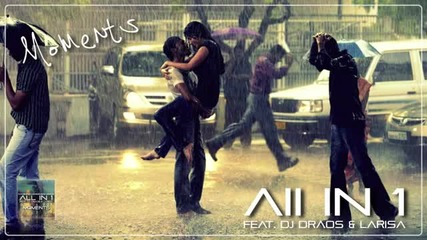 All In 1 feat. Dj Draos Larisa - Moments