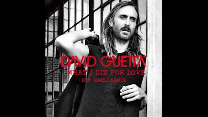 *2015* David Guetta ft. Emeli Sande - What I did for love ( Extended mix )