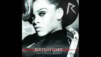 Премиера! Rihanna Feat. Chris Brown - Birthday Cake (remix) - New 2012