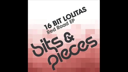 16 Bit Lolitas - The Red Road Original Mix 