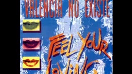 Valencia No Existe - Feel Your Loving 1994