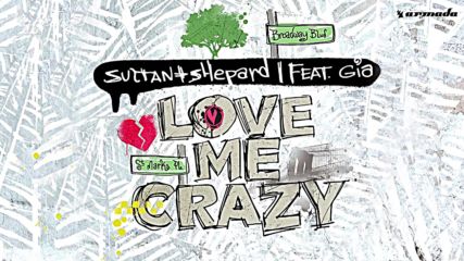 Sultan + Shepard ft. Gia - Love Me Crazy ( Extended Mix )
