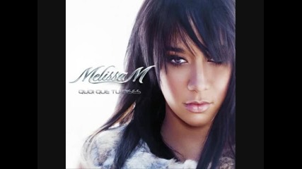 Melissa M - Quoi Que Tu Dises 