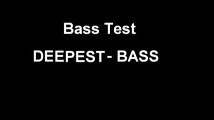 Bass Test Deepest Bass