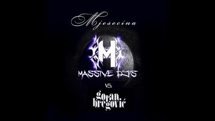 Goran Bregovic - Mjesecina (massive Dj's Remix)