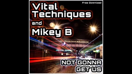Vital Techniques & Mikey B - Not Gonna Get Us [dubstep remix]