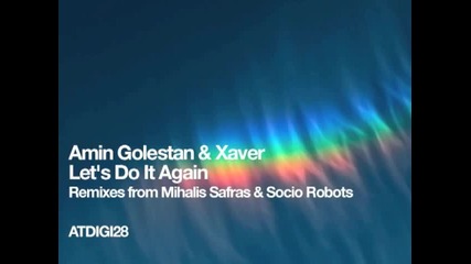 Amin Golestan Xaver Lets Do It Again Scoio Robots Remix 