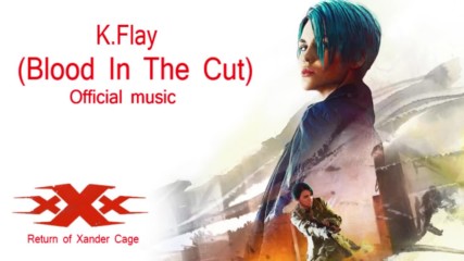 Xxx The Return Of Xander Cage K Flay Blood In The Cut Yeni Nesil Ajan 3 Film Muzigi The Oscars Movie