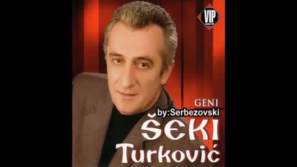 Seki Turkovic - Od cega mi bolest od tuge i lek
