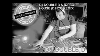 Dj Double D & Dj Ico - House (dj Ico Remix) 